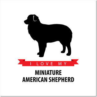 I Love My Miniature American Shepherd Posters and Art